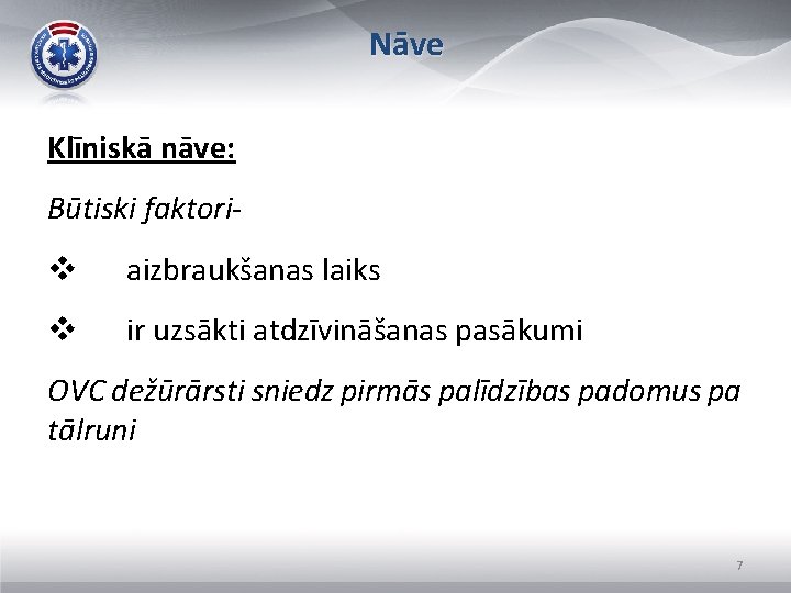 Nāve Klīniskā nāve: Būtiski faktori- v aizbraukšanas laiks v ir uzsākti atdzīvināšanas pasākumi OVC