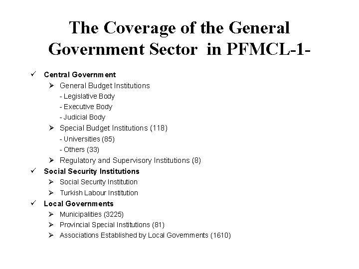 The Coverage of the General Government Sector in PFMCL-1ü Central Government Ø General Budget