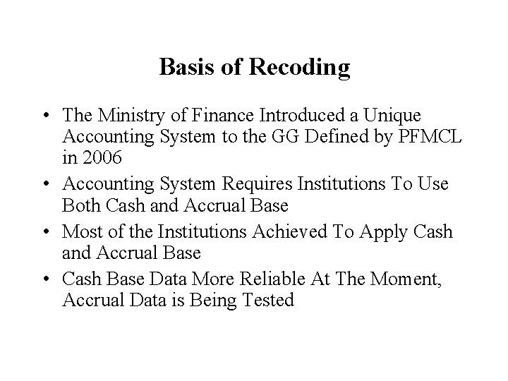 Basis of Recoding • The Ministry of Finance Introduced a Unique Accounting System to