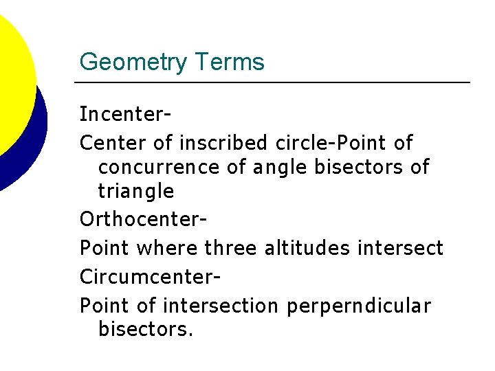 Geometry Terms Incenter. Center of inscribed circle-Point of concurrence of angle bisectors of triangle