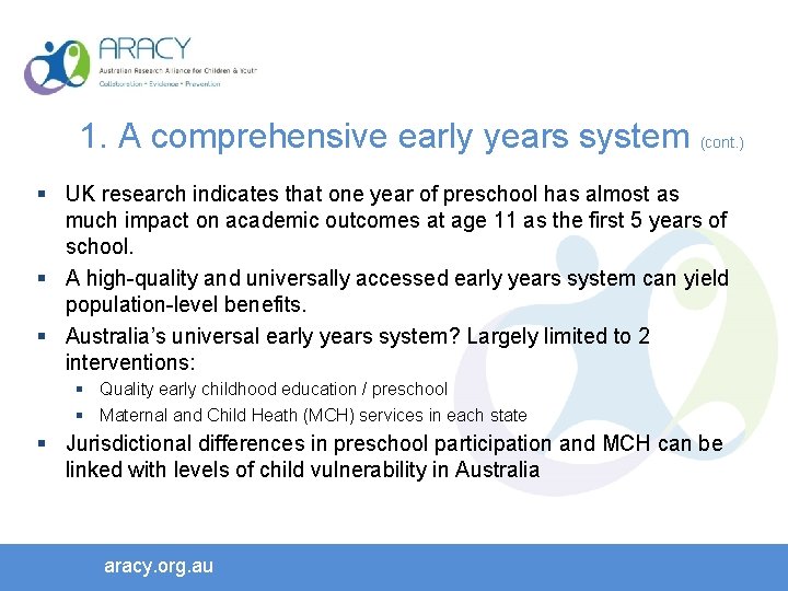 1. A comprehensive early years system (cont. ) § UK research indicates that one