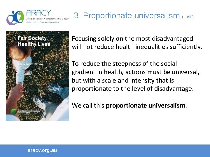 3. Proportionate universalism (cont. ) Focusing solely on the most disadvantaged will not reduce