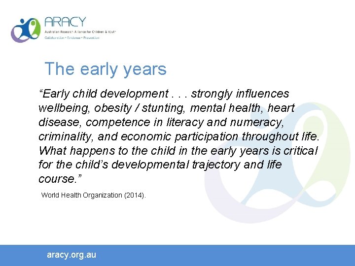 The early years “Early child development. . . strongly influences wellbeing, obesity / stunting,