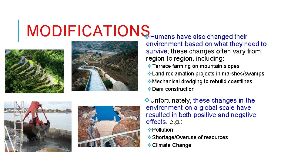 MODIFICATIONSv. Humans have also changed their environment based on what they need to survive;