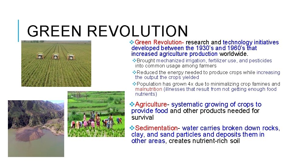 GREEN REVOLUTION v. Green Revolution- research and technology initiatives developed between the 1930’s and
