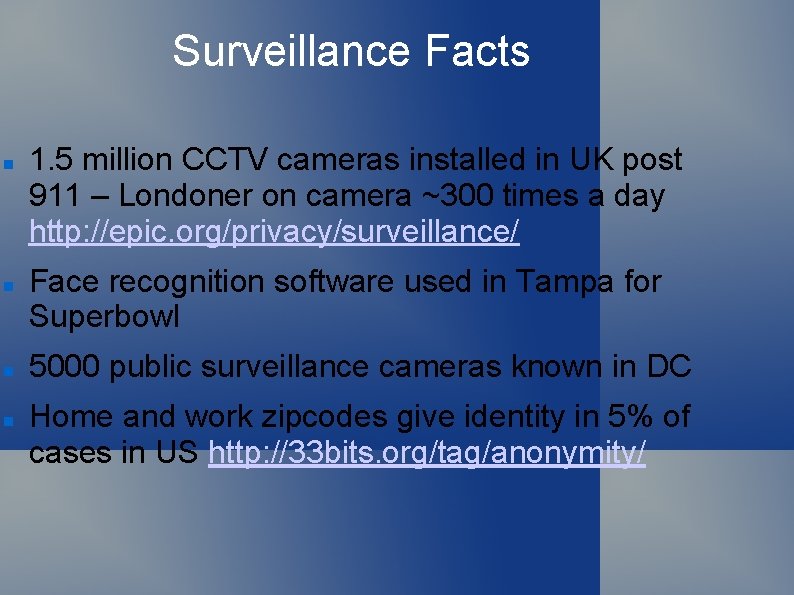 Surveillance Facts 1. 5 million CCTV cameras installed in UK post 911 – Londoner