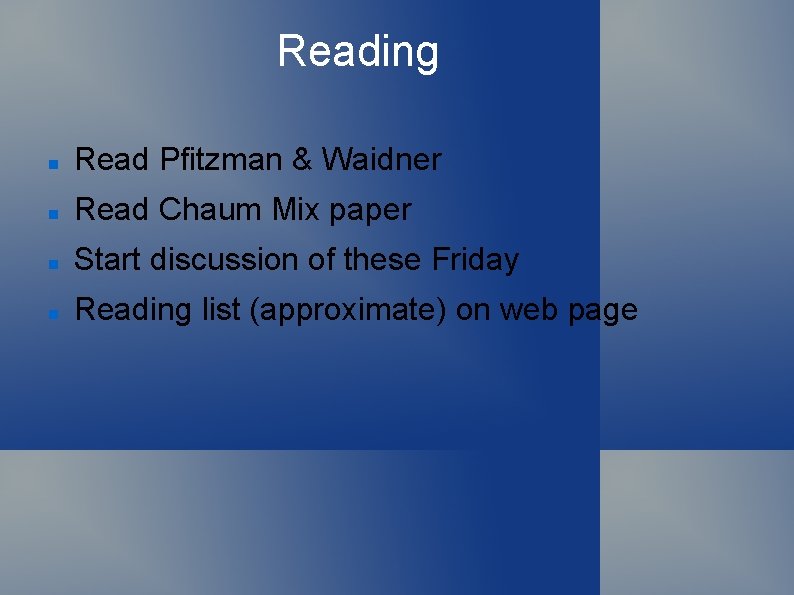 Reading Read Pfitzman & Waidner Read Chaum Mix paper Start discussion of these Friday