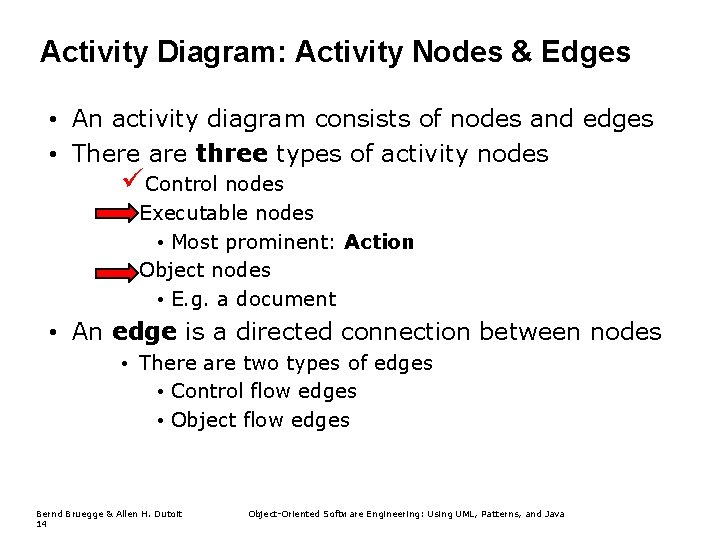Activity Diagram: Activity Nodes & Edges • An activity diagram consists of nodes and