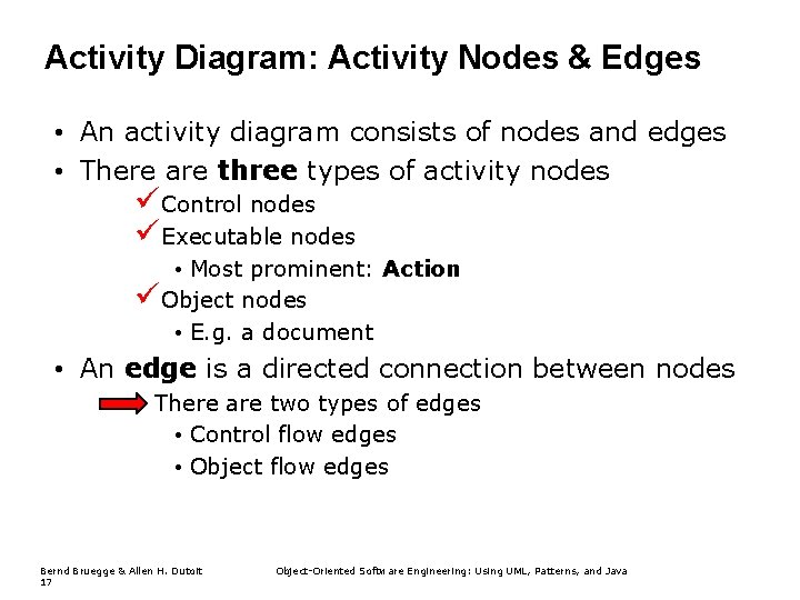 Activity Diagram: Activity Nodes & Edges • An activity diagram consists of nodes and