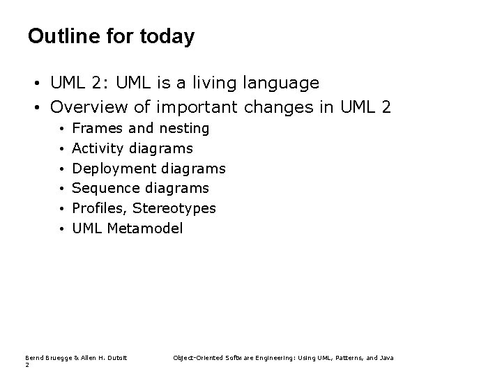 Outline for today • UML 2: UML is a living language • Overview of