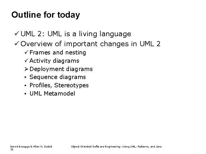 Outline for today ü UML 2: UML is a living language ü Overview of