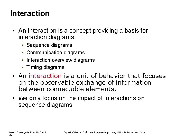 Interaction • An Interaction is a concept providing a basis for interaction diagrams: •