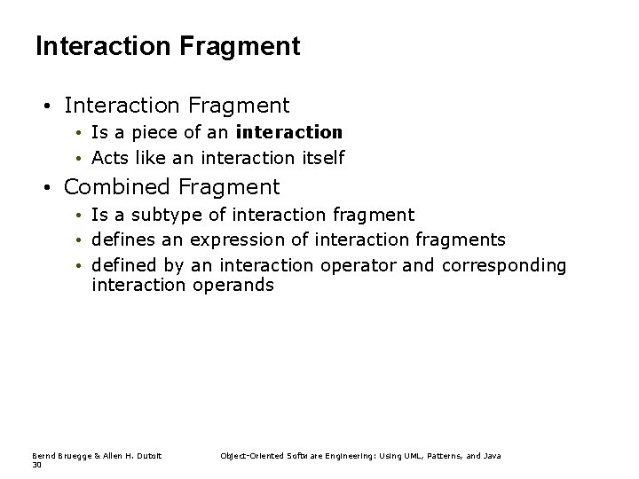 Interaction Fragment • Is a piece of an interaction • Acts like an interaction