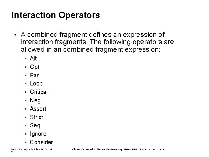 Interaction Operators • A combined fragment defines an expression of interaction fragments. The following