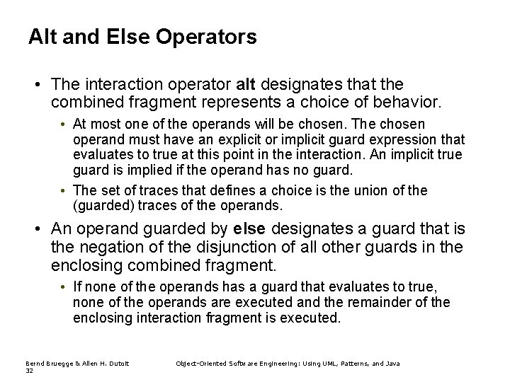 Alt and Else Operators • The interaction operator alt designates that the combined fragment