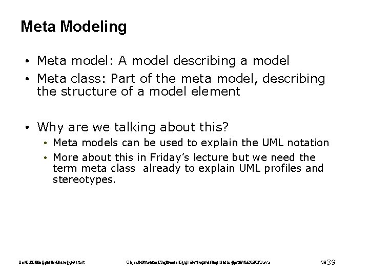 Meta Modeling • Meta model: A model describing a model • Meta class: Part