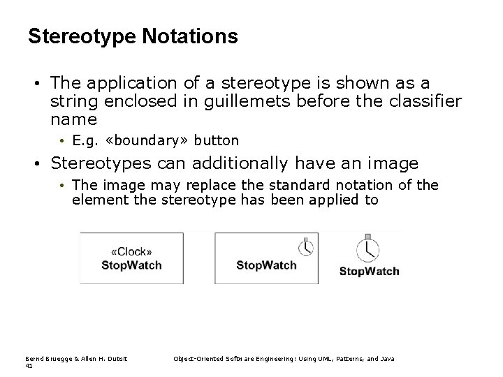 Stereotype Notations • The application of a stereotype is shown as a string enclosed