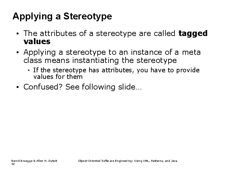 Applying a Stereotype • The attributes of a stereotype are called tagged values •