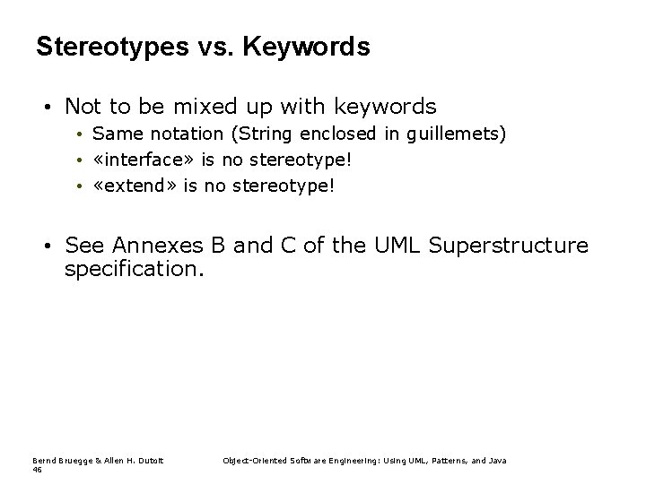 Stereotypes vs. Keywords • Not to be mixed up with keywords • Same notation