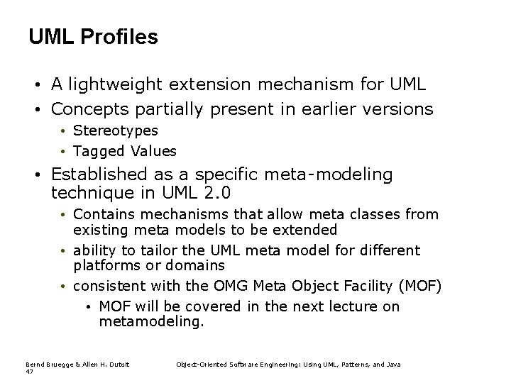 UML Profiles • A lightweight extension mechanism for UML • Concepts partially present in