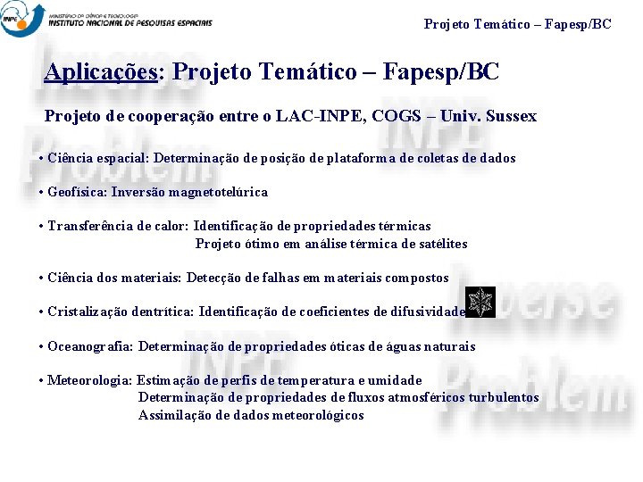 Projeto Temático – Fapesp/BC Aplicações: Projeto Temático – Fapesp/BC Projeto de cooperação entre o