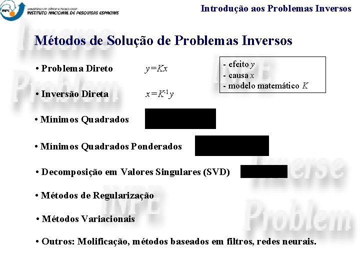 Introdução aos Problemas Inversos Métodos de Solução de Problemas Inversos • Problema Direto y=Kx