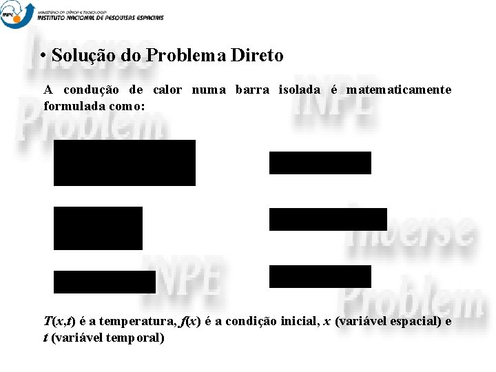  • Solução do Problema Direto A condução de calor numa barra isolada é