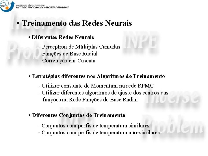  • Treinamento das Redes Neurais • Diferentes Redes Neurais - Perceptron de Múltiplas