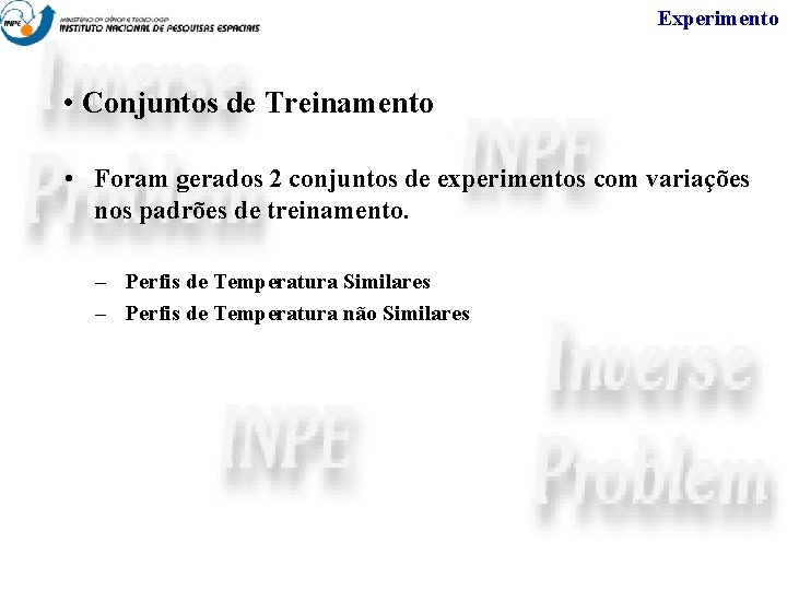 Experimento • Conjuntos de Treinamento • Foram gerados 2 conjuntos de experimentos com variações