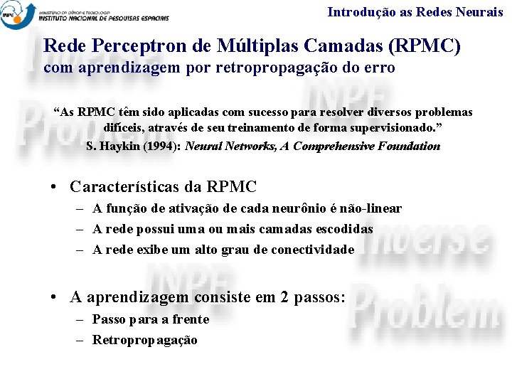Introdução as Redes Neurais Rede Perceptron de Múltiplas Camadas (RPMC) com aprendizagem por retropropagação