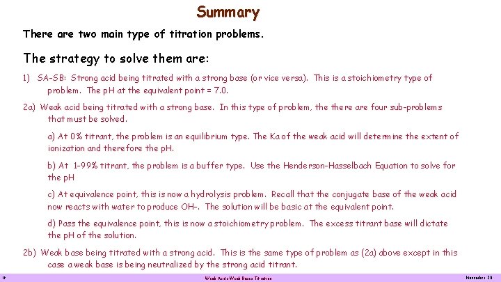 Summary There are two main type of titration problems. The strategy to solve them