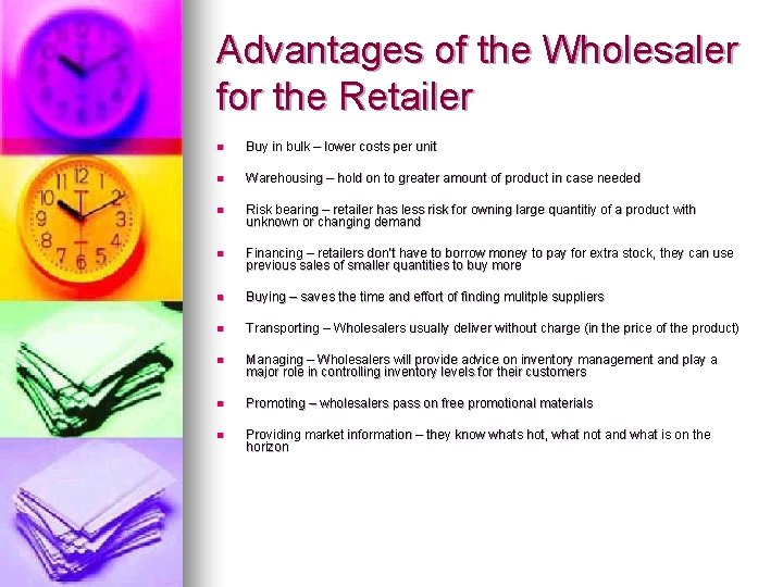 Advantages of the Wholesaler for the Retailer n Buy in bulk – lower costs