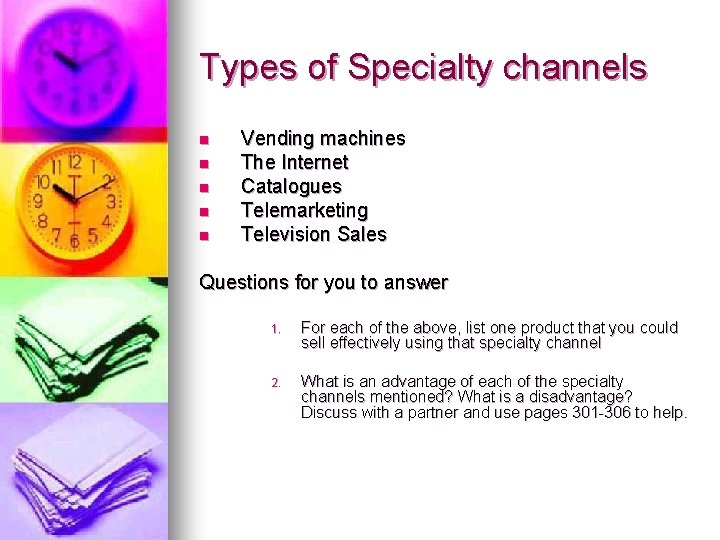 Types of Specialty channels n n n Vending machines The Internet Catalogues Telemarketing Television