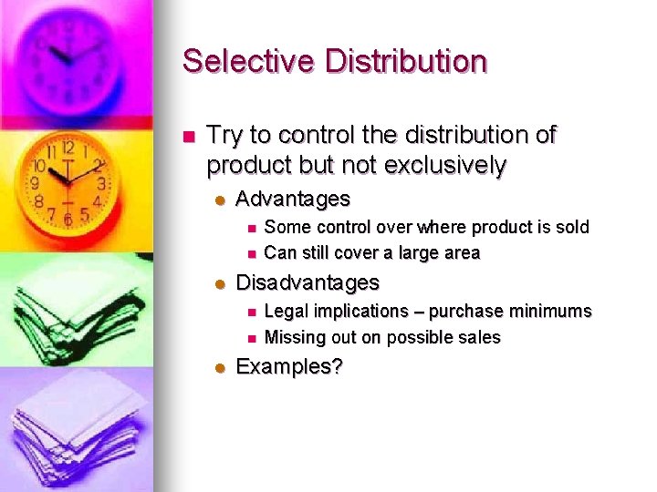 Selective Distribution n Try to control the distribution of product but not exclusively l