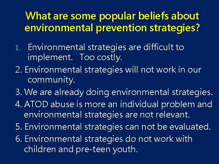 What are some popular beliefs about environmental prevention strategies? Environmental strategies are difficult to