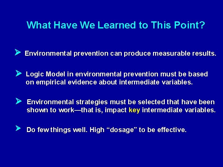 What Have We Learned to This Point? Environmental prevention can produce measurable results. Logic