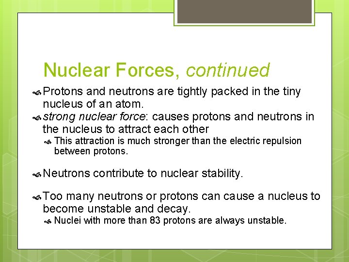 Nuclear Forces, continued Protons and neutrons are tightly packed in the tiny nucleus of