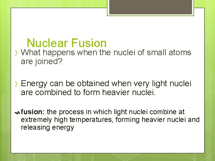 Nuclear Fusion 〉 What happens when the nuclei of small atoms are joined? 〉