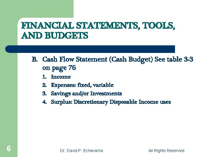 FINANCIAL STATEMENTS, TOOLS, AND BUDGETS B. Cash Flow Statement (Cash Budget) See table 3