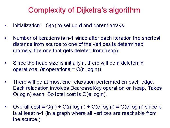 Complexity of Dijkstra’s algorithm • Initialization: O(n) to set up d and parent arrays.