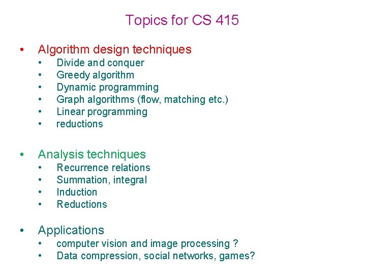 Topics for CS 415 • Algorithm design techniques • • Analysis techniques • •