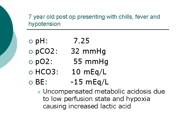 7 year old post op presenting with chills, fever and hypotension p. H: ¡