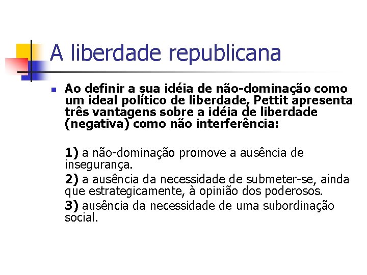 A liberdade republicana n Ao definir a sua idéia de não-dominação como um ideal