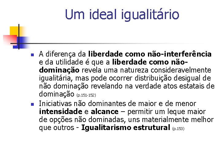 Um ideal igualitário n n A diferença da liberdade como não-interferência e da utilidade