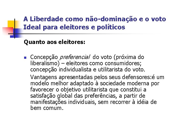 A Liberdade como não-dominação e o voto Ideal para eleitores e políticos Quanto aos