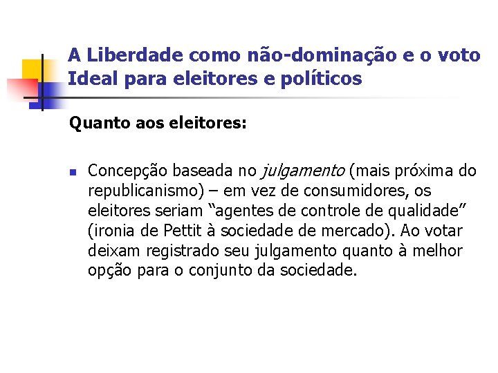 A Liberdade como não-dominação e o voto Ideal para eleitores e políticos Quanto aos