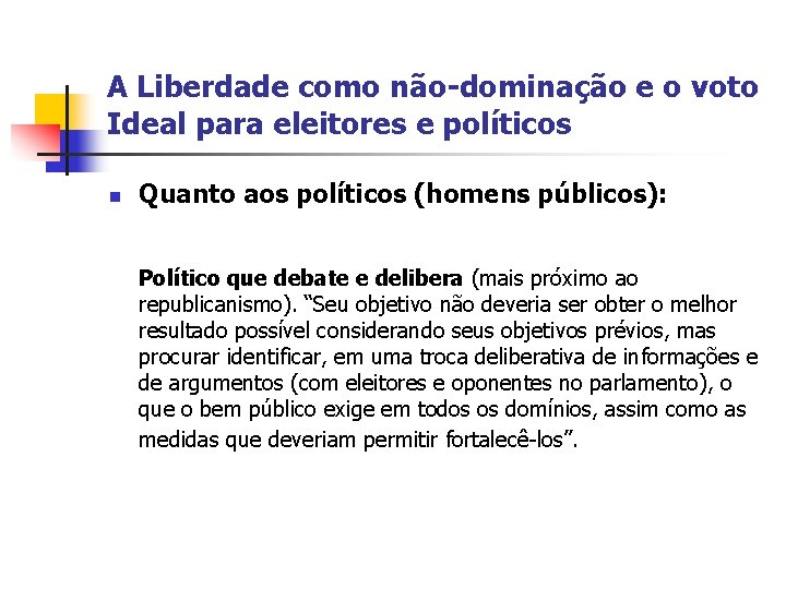 A Liberdade como não-dominação e o voto Ideal para eleitores e políticos n Quanto