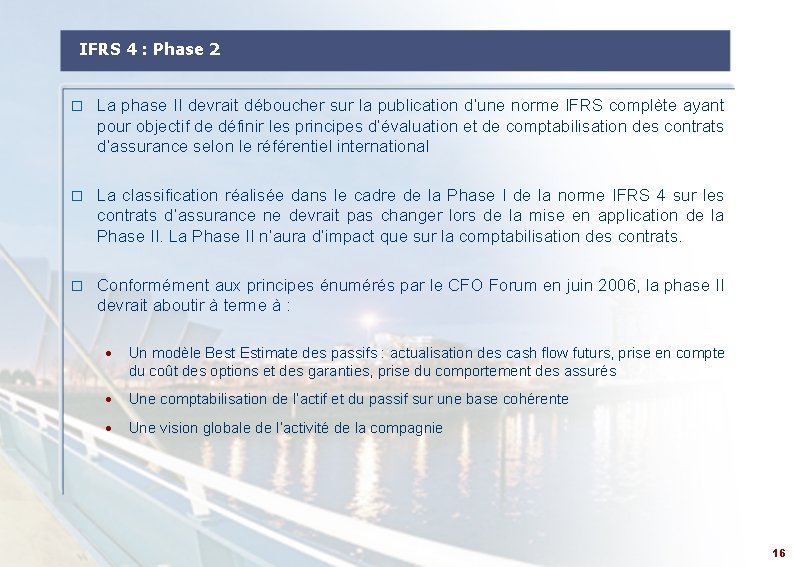 IFRS 4 : Phase 2 � La phase II devrait déboucher sur la publication