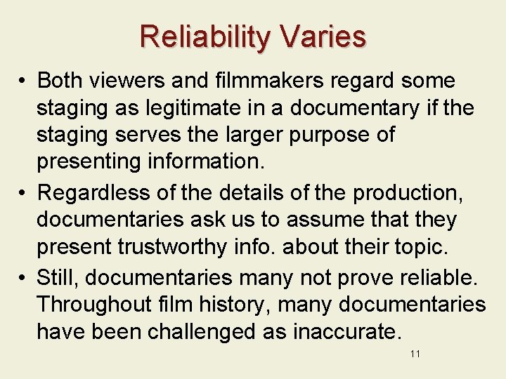 Reliability Varies • Both viewers and filmmakers regard some staging as legitimate in a