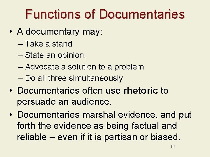 Functions of Documentaries • A documentary may: – Take a stand – State an